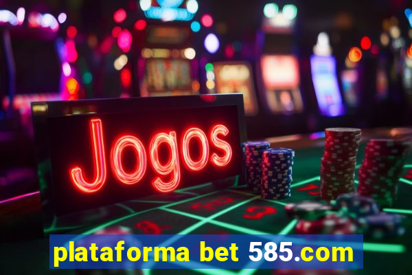 plataforma bet 585.com